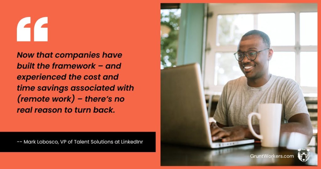 Now that companies have built the framework and experienced the cost and time savings associated with (remote work) -there's no real reason to turn back quote inside image by Mark