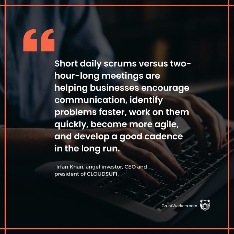 short daily scrums versus two-hour-long meetings are helping businesses encourage communication, identify problems faster, work on them quickly, become more agile, and develop a good cadence in the long run quote inside image by Irfan Khan