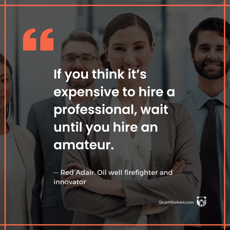 "If you think it's expensive to hire a professional, wait until you hire an amateur.", quote in image by Red Adair - Oil well firefighter and innovator