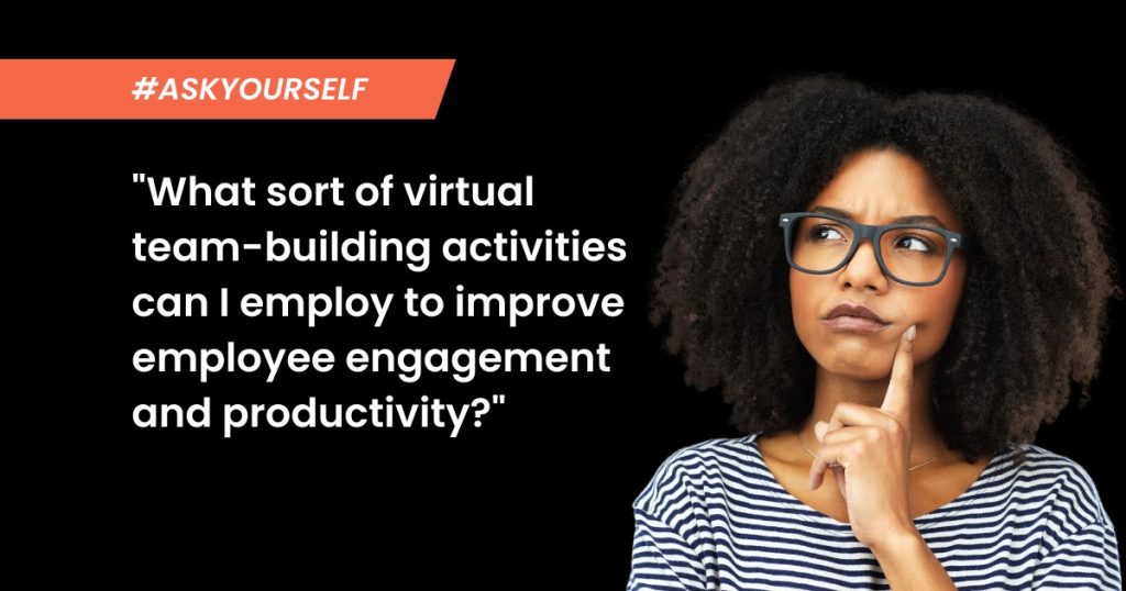 What sort of virtual team-building activities can I employ to improve employee engagement and productivity quote inside image