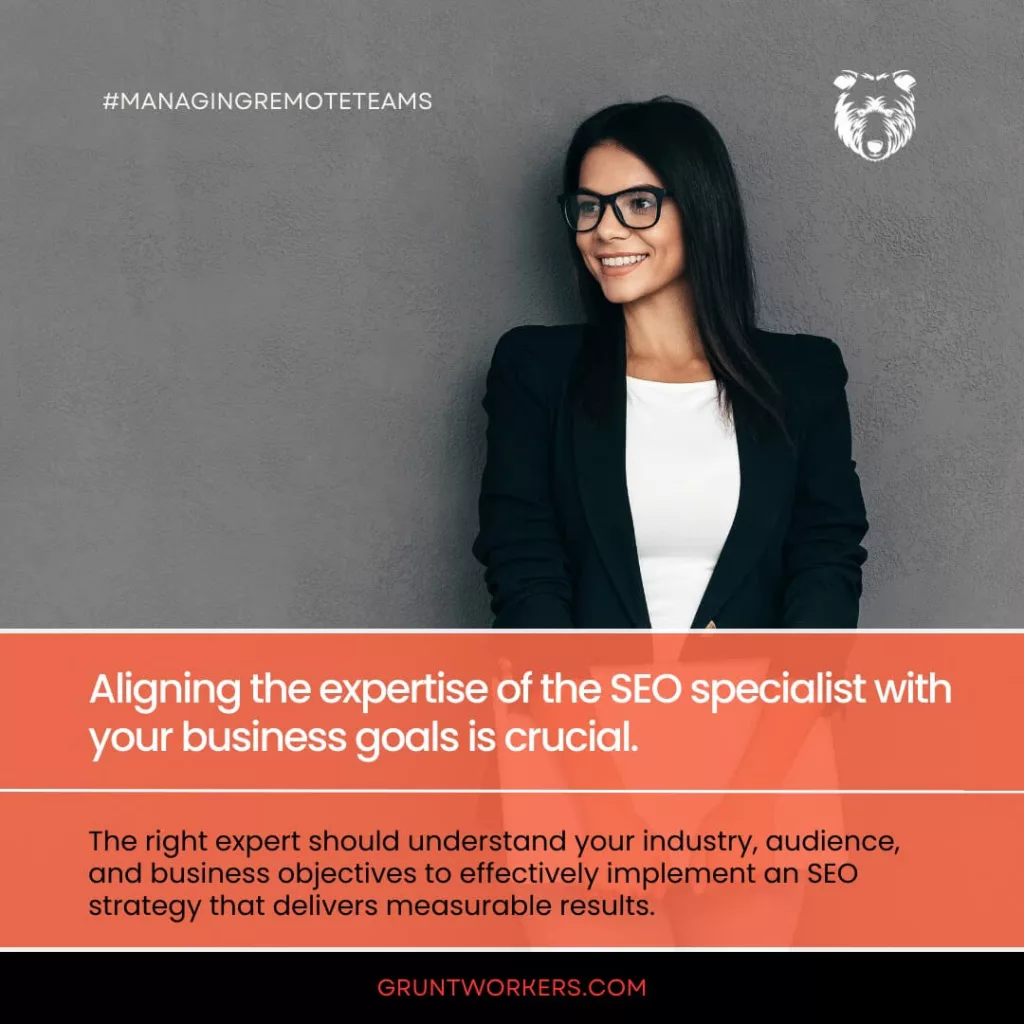 "Aligning the expertise of the SEO specialist your business goals is crucial. The right expert should understand your industry, audience, and business objectives to effectively implement an SEO strategy that delivers measurable results", text in image