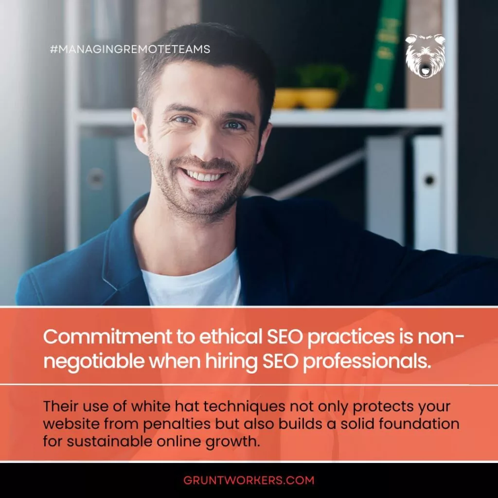 Commitment to ethical SEO practices is non-negotiable when hiring SEO professionals. Their use of white hat techniques not only protects your website from penalties but also builds a solid foundation for sustainable online growth, text in image.