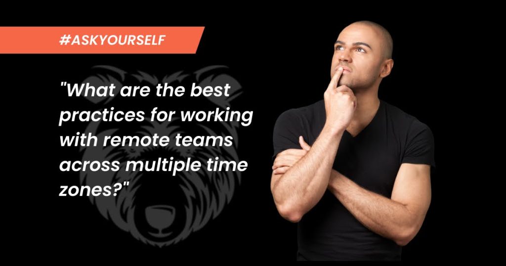 What are the best practices for working with remote teams across multiple time zones quote inside image