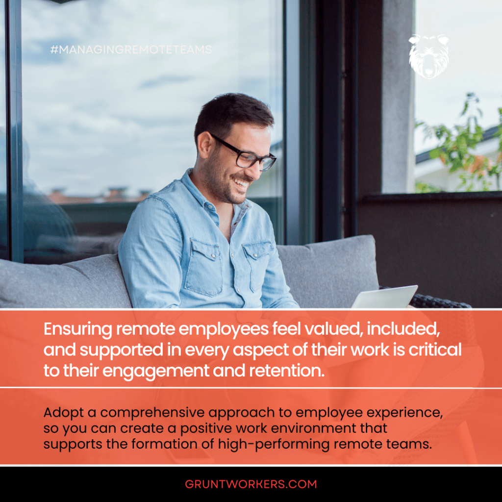 "Ensuring remote employees feel valued, included, and supported in every aspect of their work is critical to their engagement and retention. Adopt a comprehensive approach to employee experience, so you can create a positive work environment that supports the formation of high-performing remote teams" - text in image