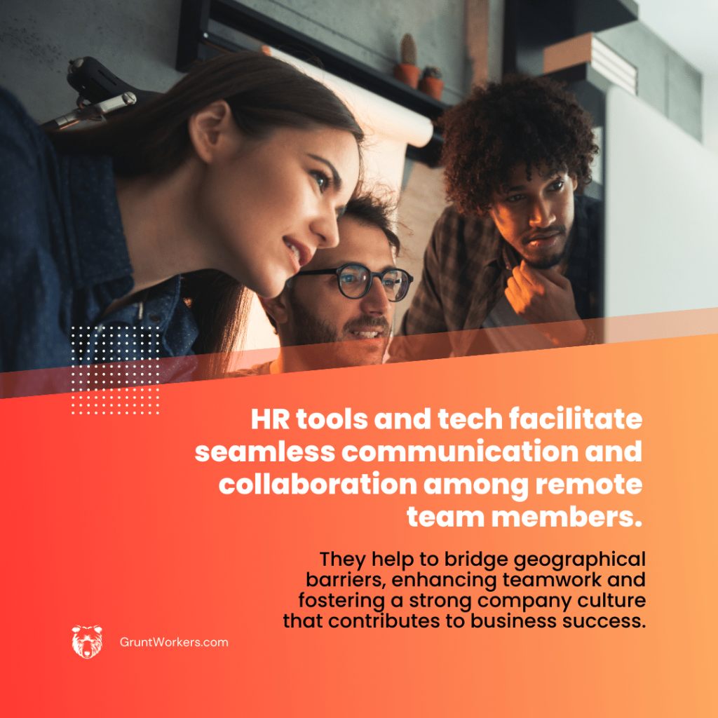 HR tools and tech enable facilitate seamless communication and collaboration among remote team members. They help to bridge geographical barriers, enhancing teamwork and fostering a strong company culture that contributes to business success, text in image