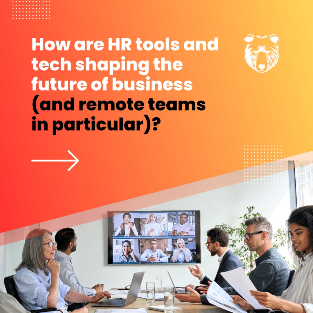 How are HR tools and tech shaping the future of business (and remote teams in particular)? text in image