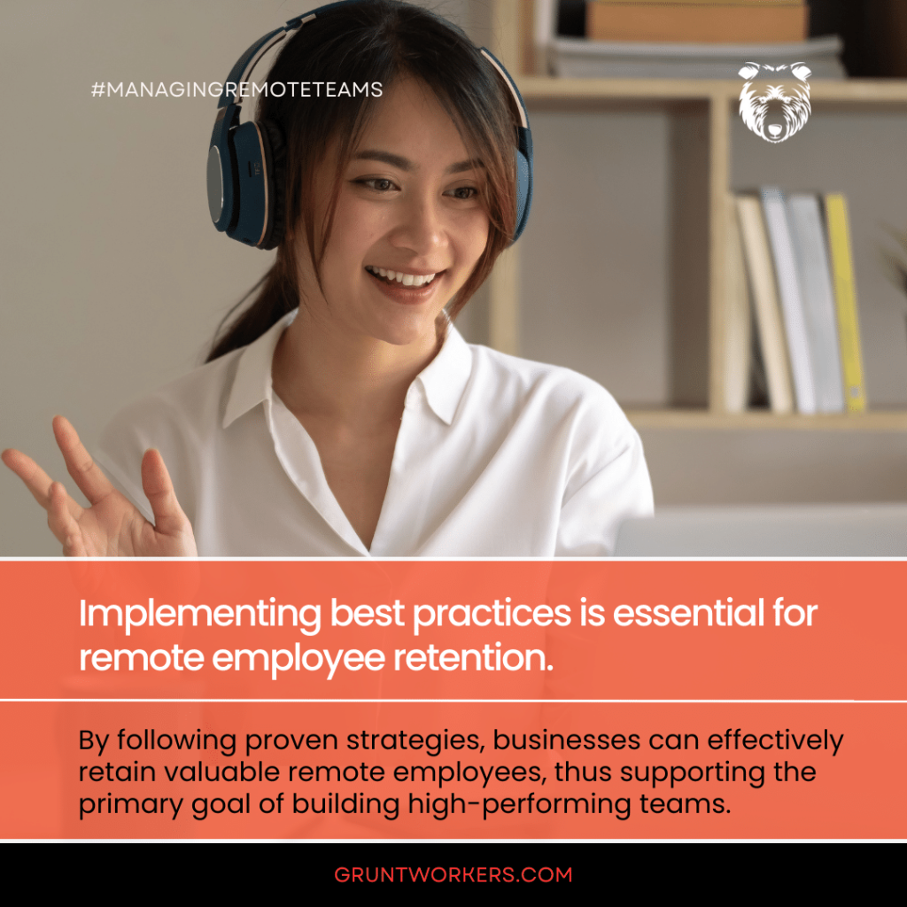"Implementing best practices is essential for remote employee retention. By following proven strategies, businesses can effectively retain valuable remote employees, thus supporting the primary goal of building high-performing teams." - text in image
