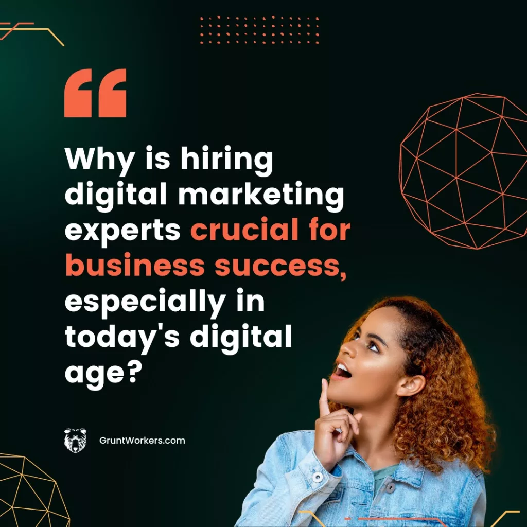 Why is hiring digital marketing experts crucial for business success, especially in today's digital age? - text in image