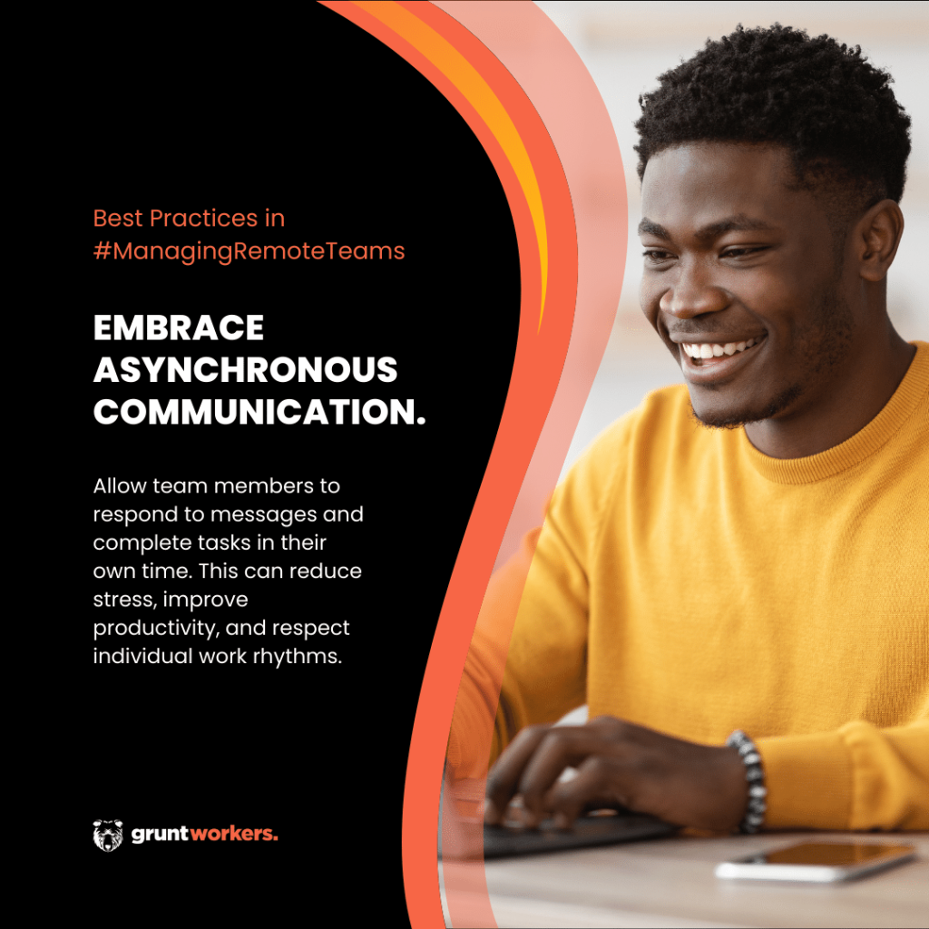 "Best practices in managing remote teams. Embrace asynchronous communication. Allow team members to respond to messages and complete their tasks in their own time. This can reduce stress, improve productivity, and respect individual work rhythms." text in image