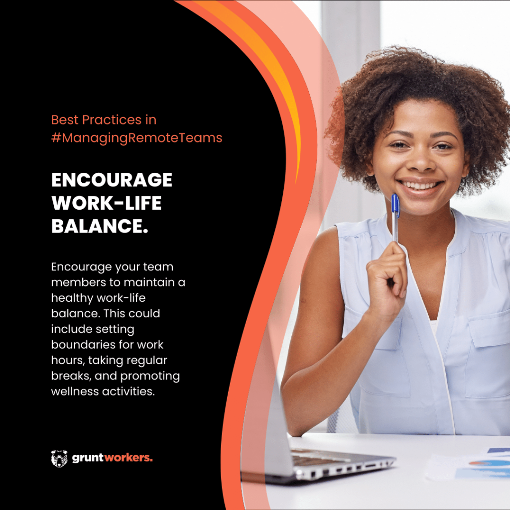 "Best practices in managing remote teams. Encourage work-life balance. Encourage your team members to maintain a healthy work-life balance. This could include setting boundaries for work hours, taking regular breaks, and promoting wellness activities." text in image