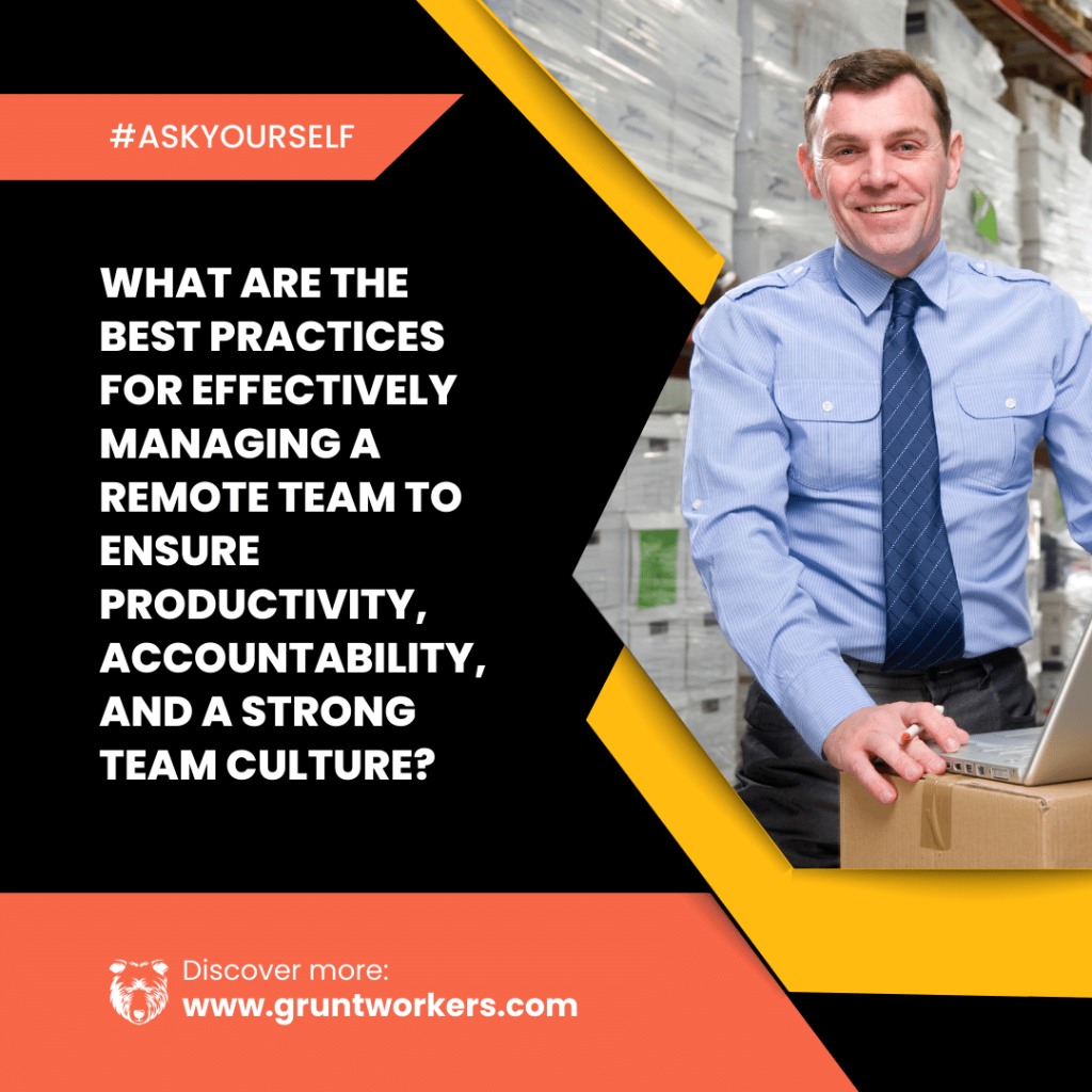 "What are the best practices for effectively managing a remote team to ensure productivity, accountability, and a strong team culture?" text in image